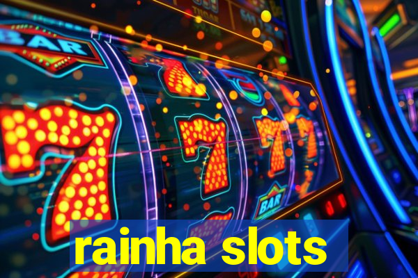 rainha slots